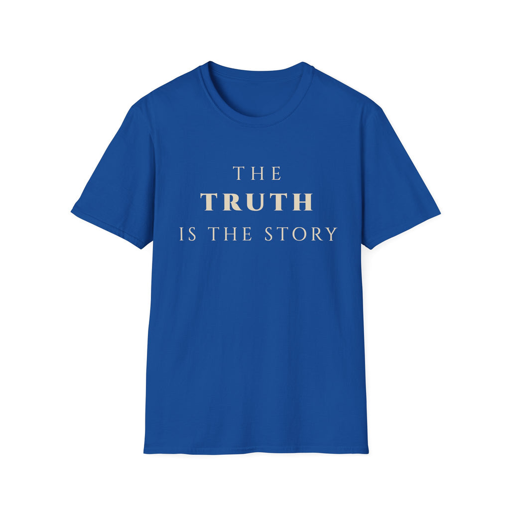 The Truth Is The Story T‑Shirt | Minimalist Inspirational Quote Tee | Truth Mindset Shirt | Motivational Character & Integrity Apparel