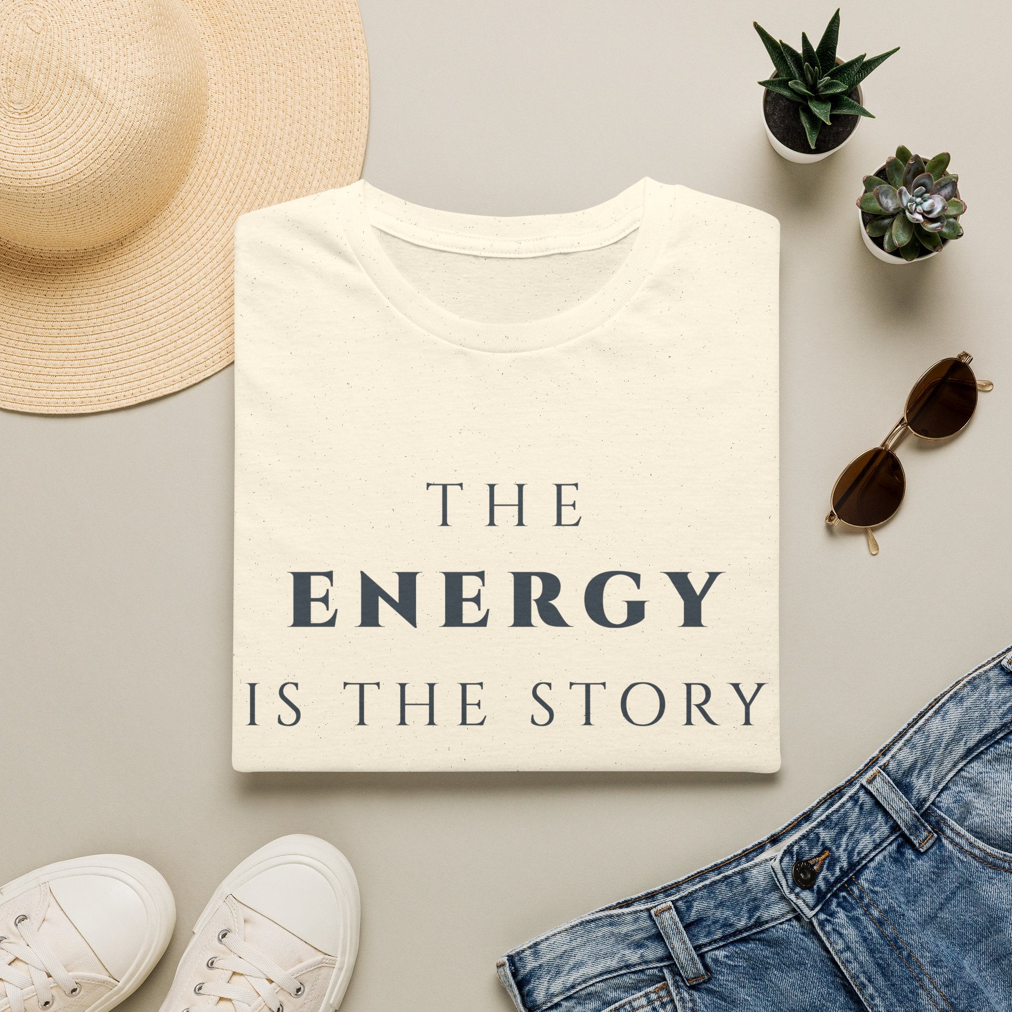 The Energy Is The Story T-Shirt | Inspirational Quote Tee for Mindfulness & Positive Vibes | Motivational Character & Presence Apparel