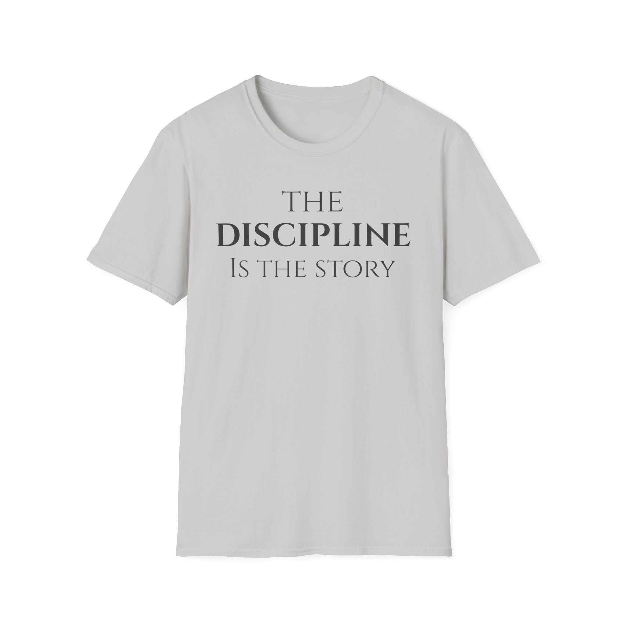 The Discipline Is The Story T Shirt | Minimalist Inspirational | Discipline Mindset Shirt | Motivational Character Self Mastery Apparel