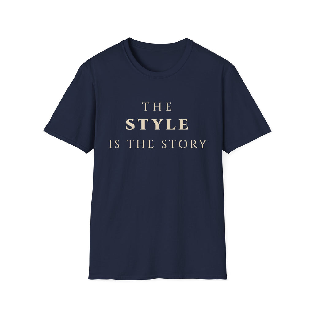 The Style Is The Story T‑Shirt | Minimalist Inspirational Quote Tee | Personal Style Shirt | Motivational Character & Identity Apparel