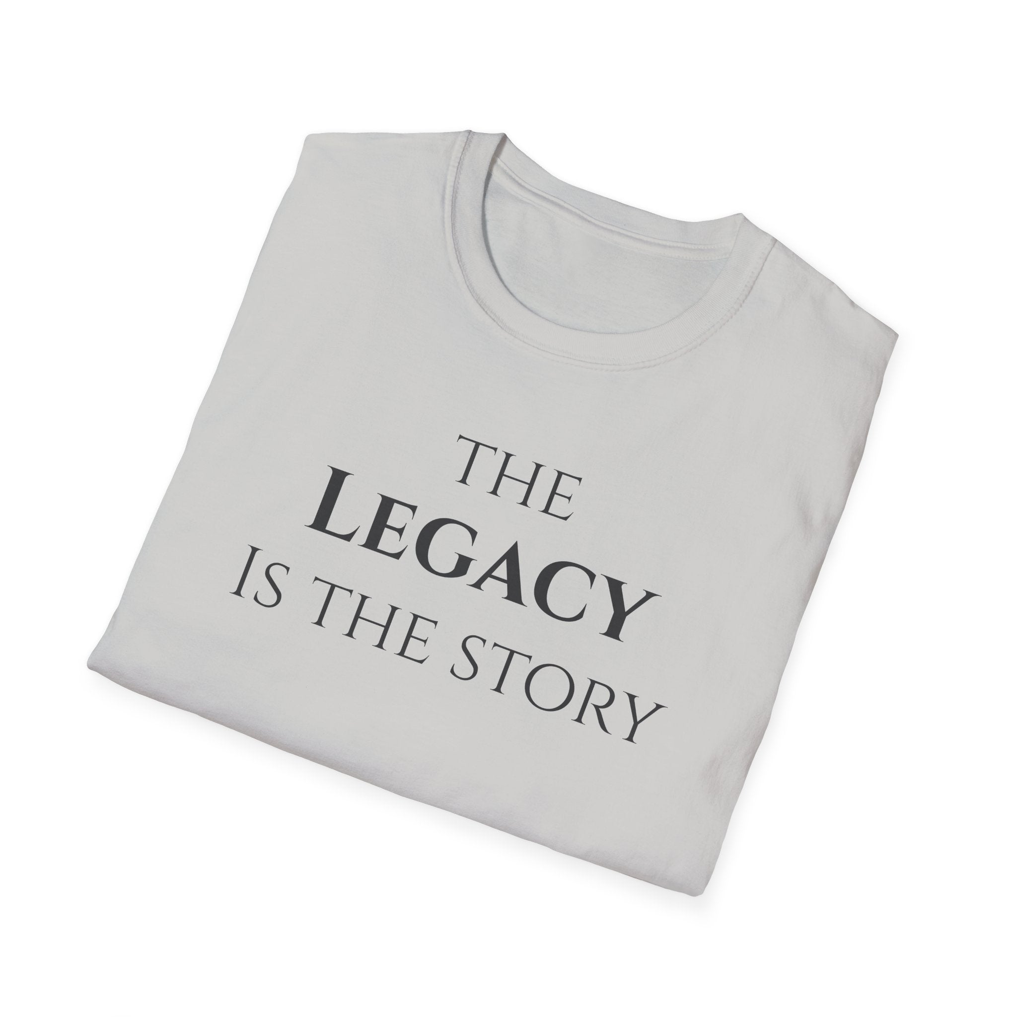The Legacy Is The Story | Minimalist Inspirational Quote Tee | Legacy Mindset | Motivational Character & Generational Impact Apparel