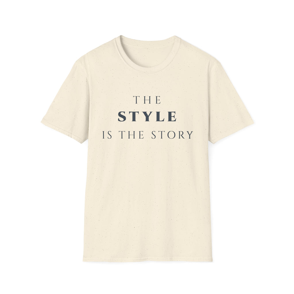 The Style Is The Story T‑Shirt | Minimalist Inspirational Quote Tee | Personal Style Shirt | Motivational Character & Identity Apparel