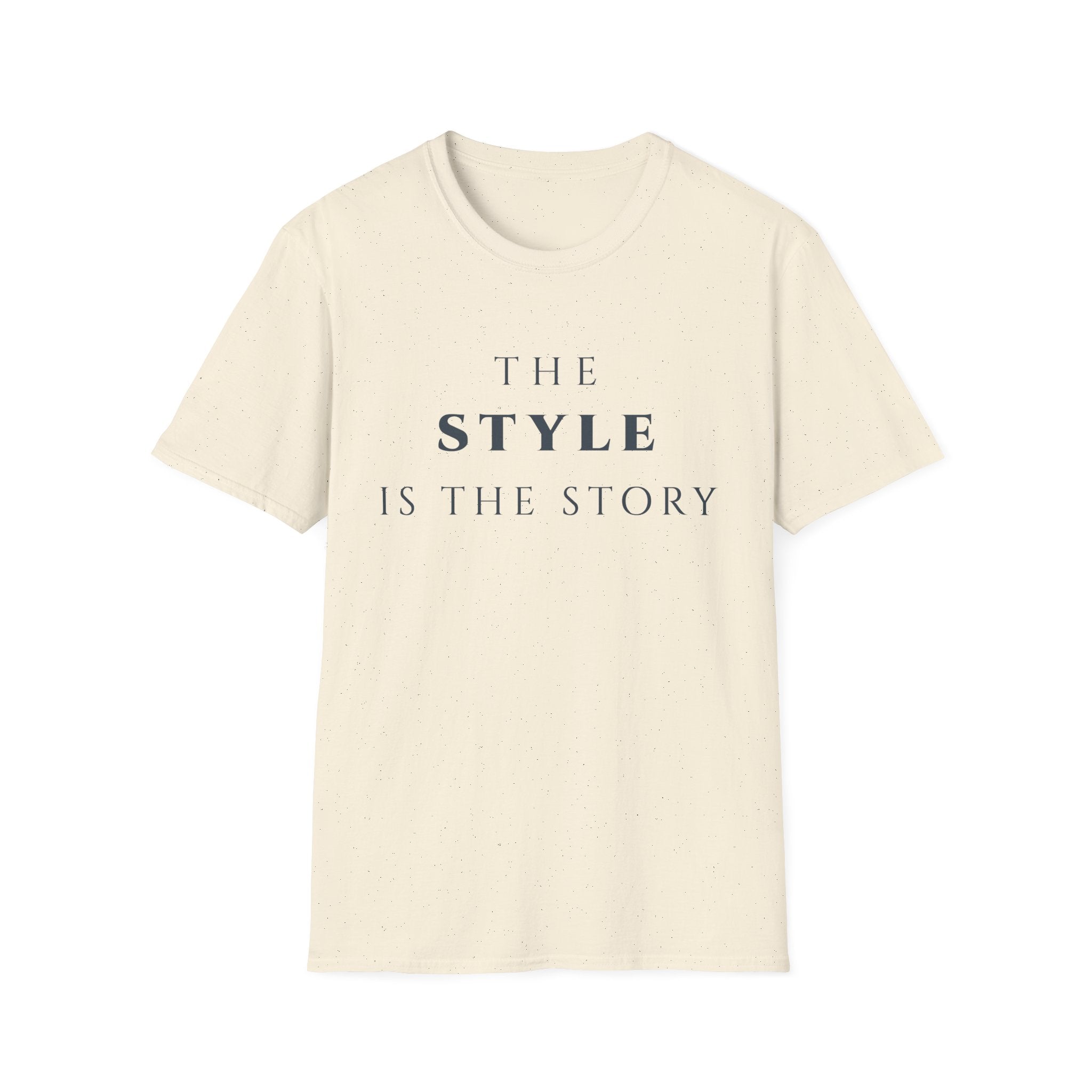 The Style Is The Story T‑Shirt | Minimalist Inspirational Quote Tee | Personal Style Shirt | Motivational Character & Identity Apparel
