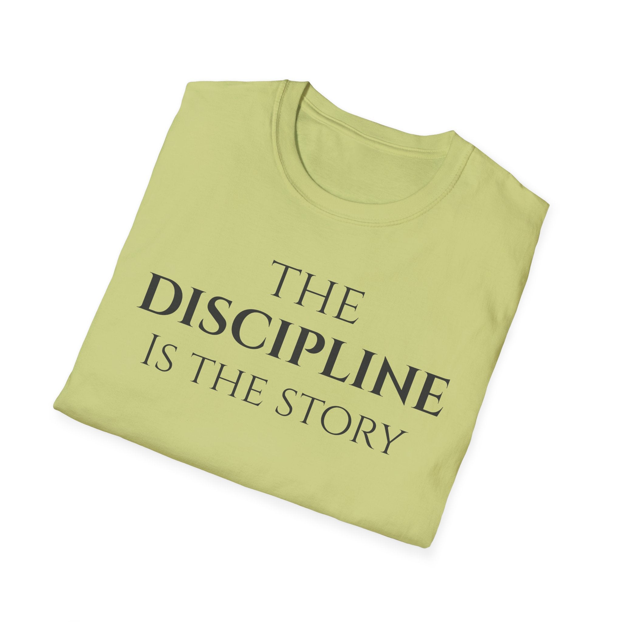 The Discipline Is The Story T Shirt | Minimalist Inspirational | Discipline Mindset Shirt | Motivational Character Self Mastery Apparel