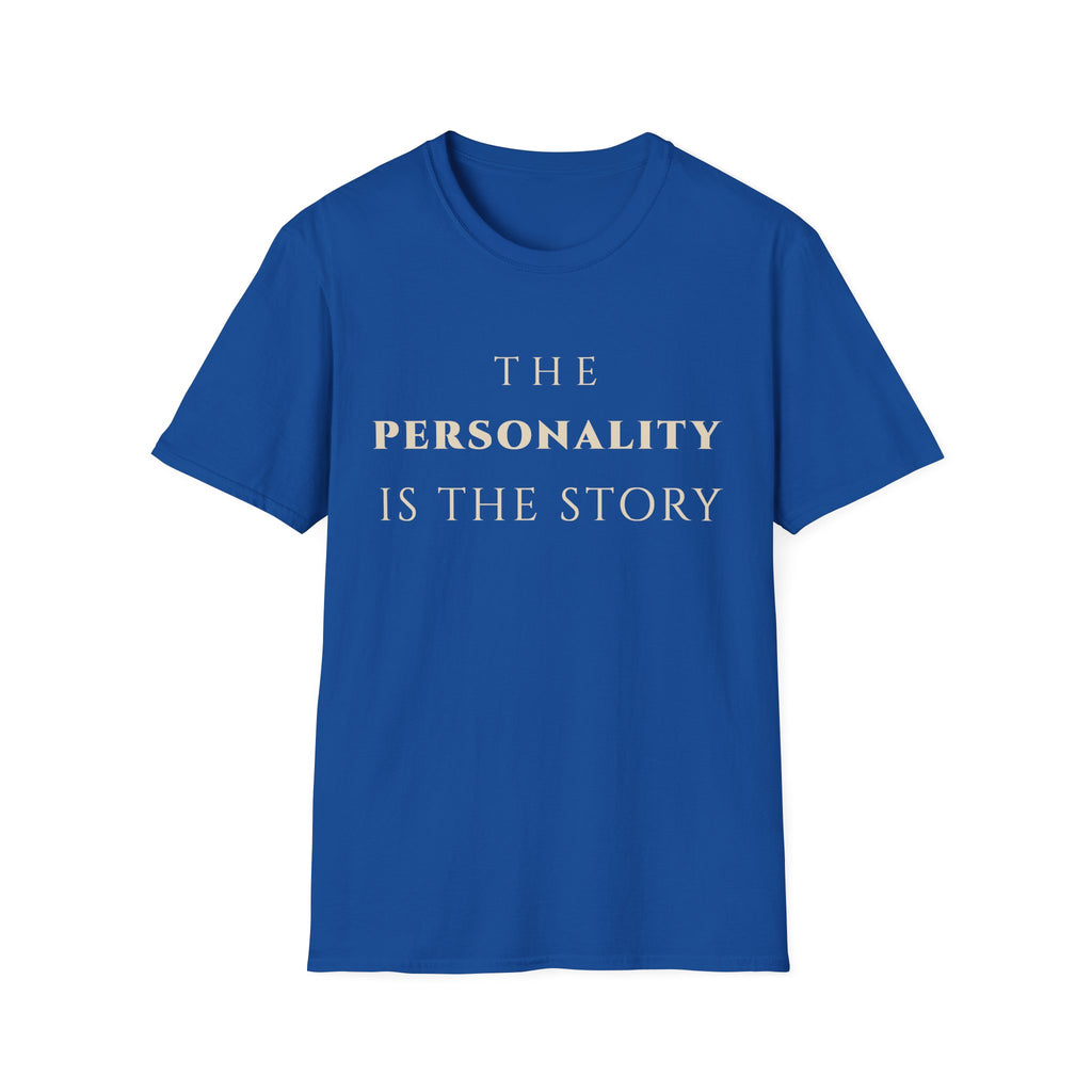 The Personality Is The Story T‑Shirt | Minimalist Inspirational Quote Tee | Personality Expression Shirt | Motivational Character & Identity Apparel