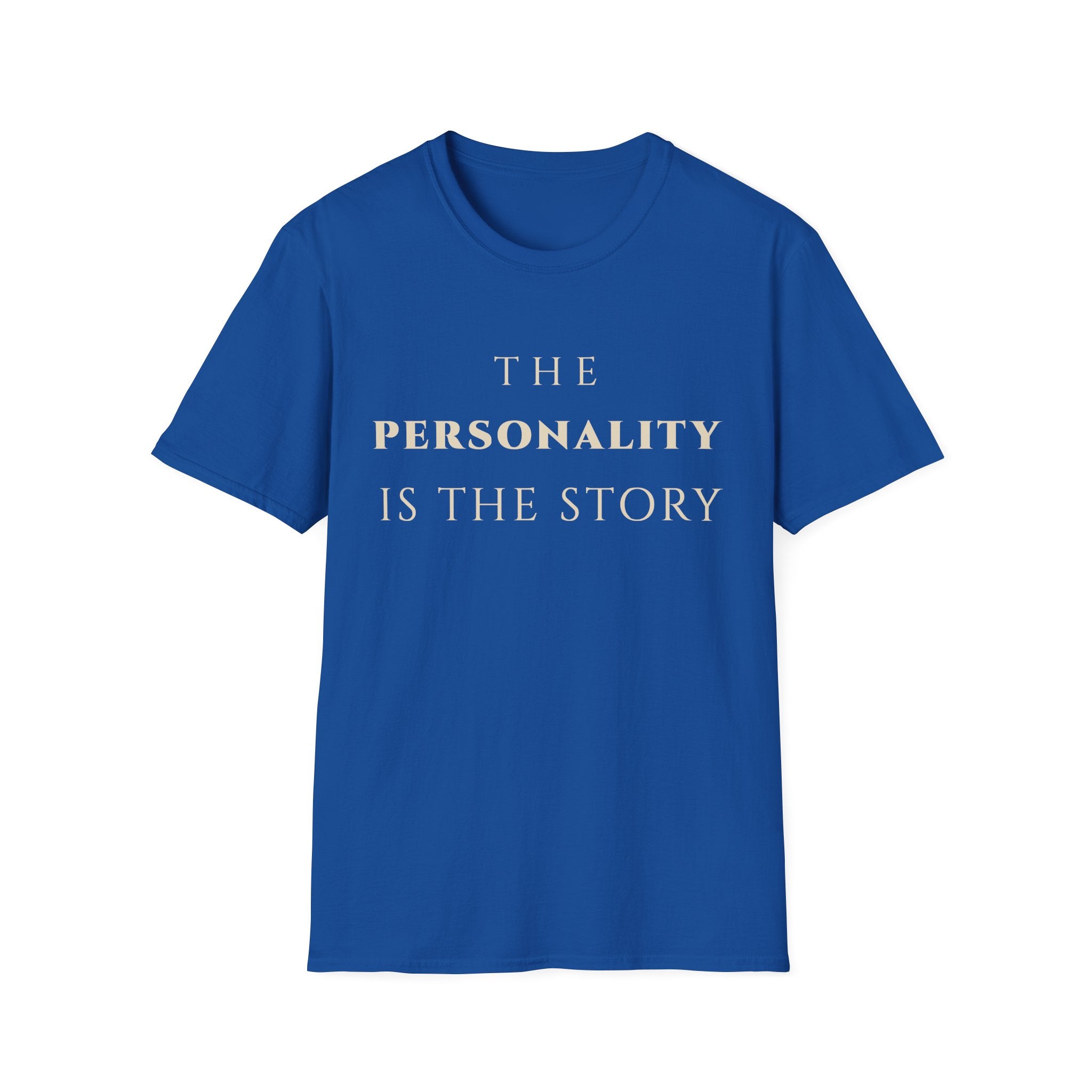 The Personality Is The Story T‑Shirt | Minimalist Inspirational Quote Tee | Personality Expression Shirt | Motivational Character & Identity Apparel