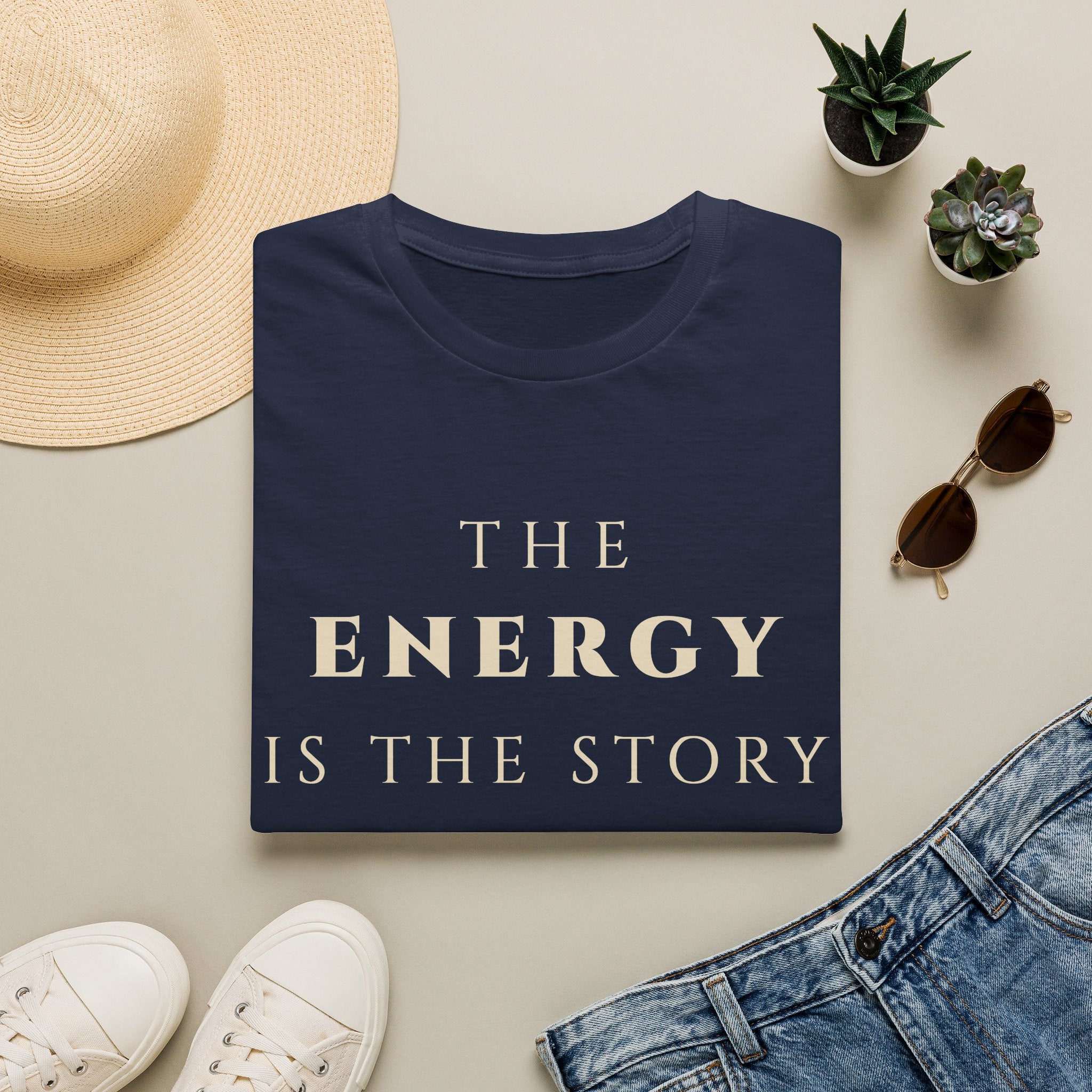The Energy Is The Story T-Shirt | Inspirational Quote Tee for Mindfulness & Positive Vibes | Motivational Character & Presence Apparel