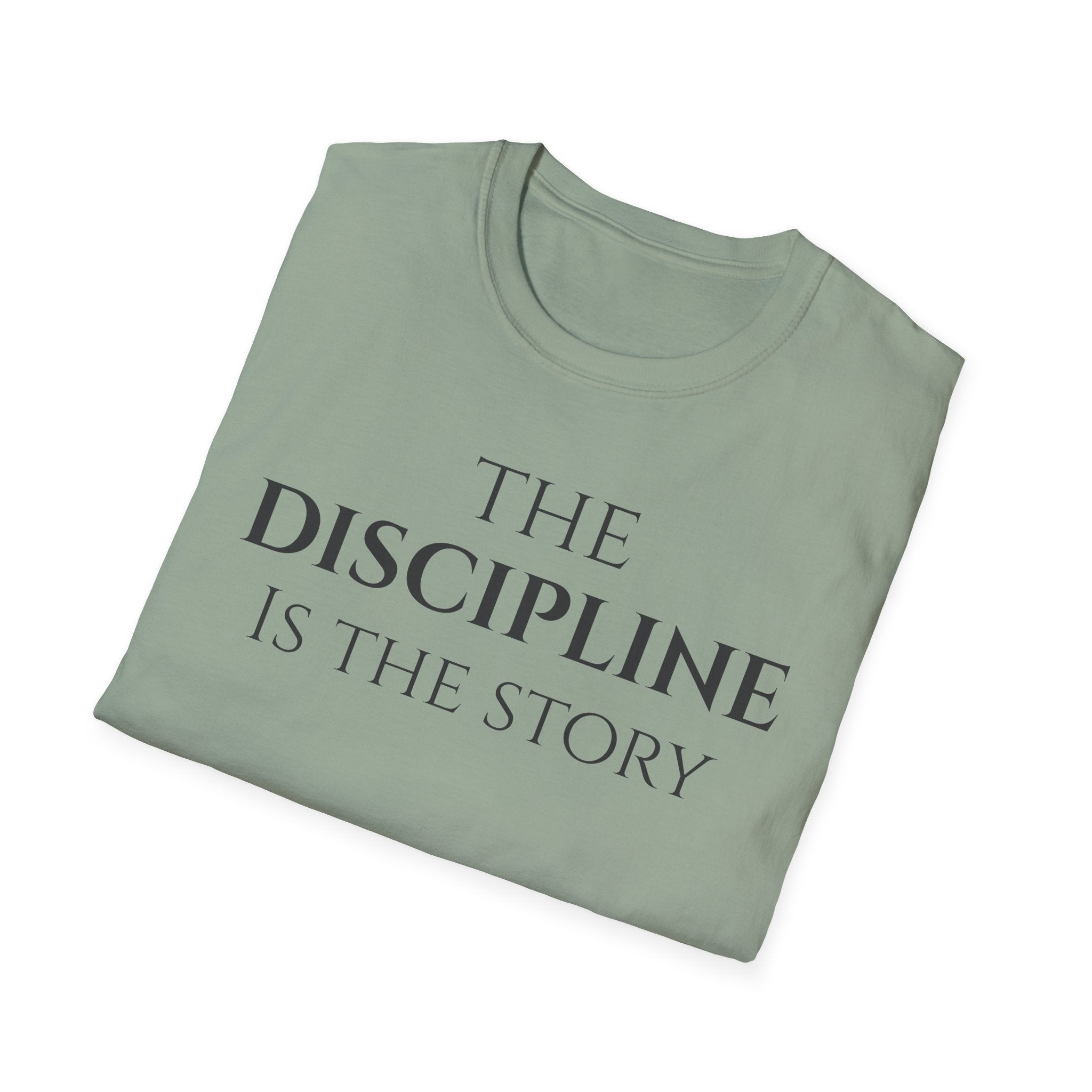 The Discipline Is The Story T Shirt | Minimalist Inspirational | Discipline Mindset Shirt | Motivational Character Self Mastery Apparel