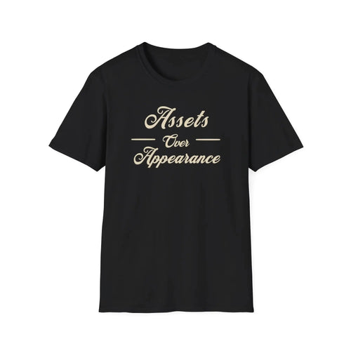 Assets Over Appearance T-Shirt | Investing Mindset, Financial Discipline T-Shirt Golddust Capital Media