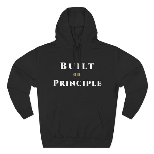 Built On Principle Fleece Hoodie | Character Unisex Apparel for Discipline, Strength, and Everyday Confidence Hoodie Golddust Capital Media