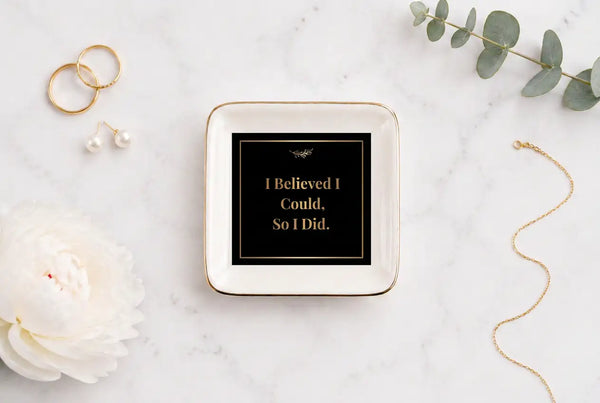 Ceramic Trinket Tray | I Believed I Could, So I Did | Inspirational Keepsake Dish Home Decor Golddust Capital Media