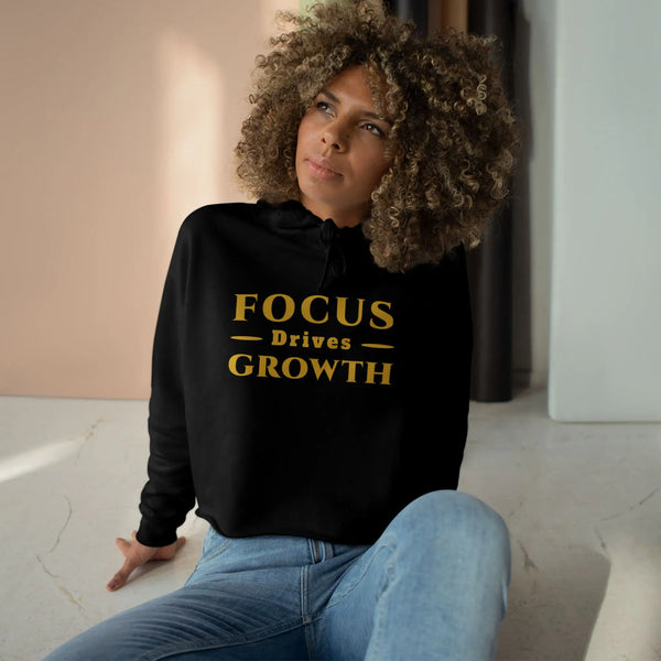 Focus Drives Growth Cropped Pullover Hoodie | Premium Ladies Crop for Student Motivation & Everyday Style Hoodie Golddust Capital Media