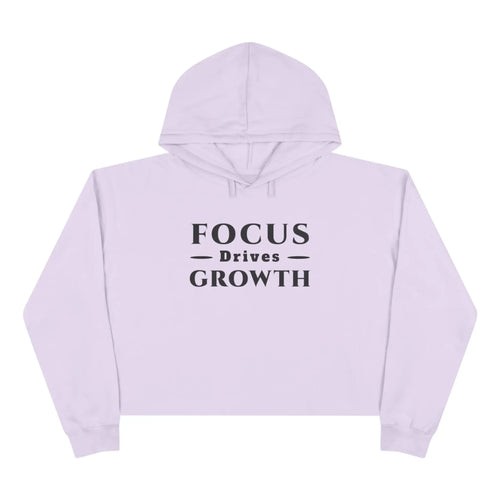 Focus Drives Growth Cropped Pullover Hoodie | Premium Ladies Crop for Student Motivation & Everyday Style Hoodie Golddust Capital Media