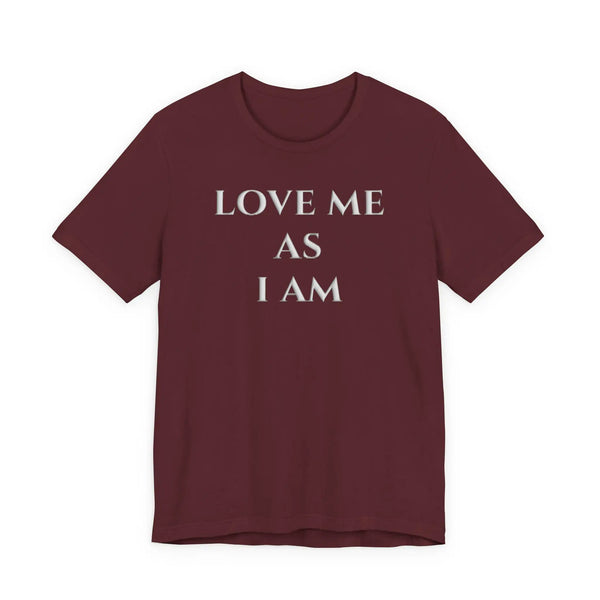 Love Me As I Am T-Shirt | Raised Puff Lettering Motivational Self-Love Statement Tee T-Shirt Golddust Capital Media
