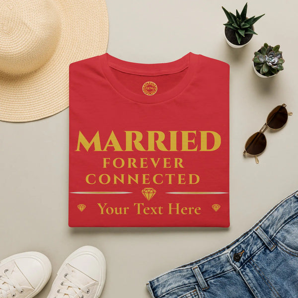 Married Forever Connected T-Shirt | Personalized Couples Tee for Celebrating Deep Connection T-Shirt Golddust Capital Media