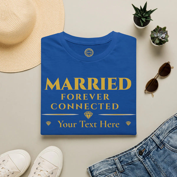Married Forever Connected T-Shirt | Personalized Couples Tee for Celebrating Deep Connection T-Shirt Golddust Capital Media