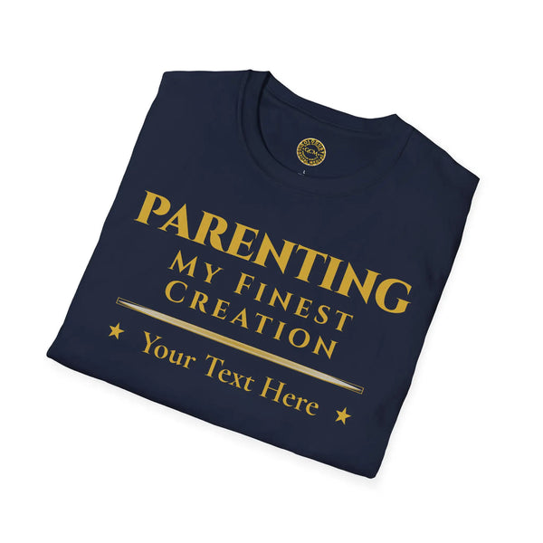 Parenting My Finest Creation T-Shirt | Personalized Celebration of Parenthood & Achievement T-Shirt Golddust Capital Media