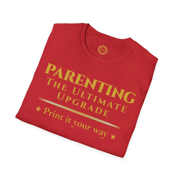 Parenting The Ultimate Upgrade T-Shirt | Personalized Tee for Celebrating Life’s Transformation to Parenthood T-Shirt Golddust Capital Media
