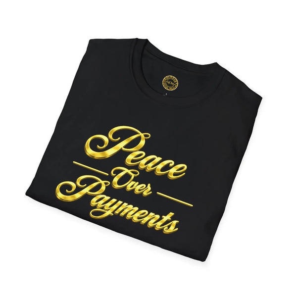 Peace Over Payments T-Shirt T-Shirt Golddust Capital Media
