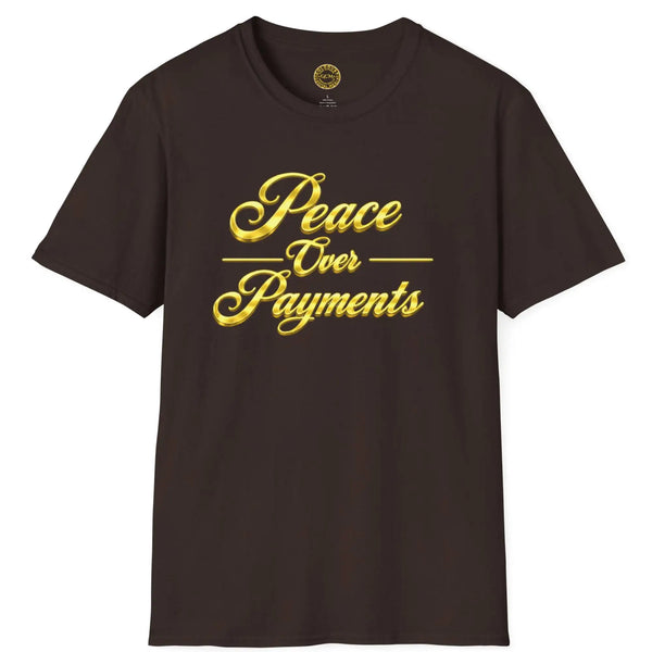 Peace Over Payments T-Shirt T-Shirt Golddust Capital Media