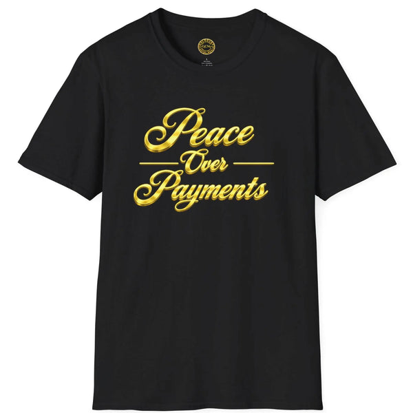 Peace Over Payments T-Shirt T-Shirt Golddust Capital Media
