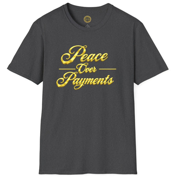 Peace Over Payments T-Shirt T-Shirt Golddust Capital Media