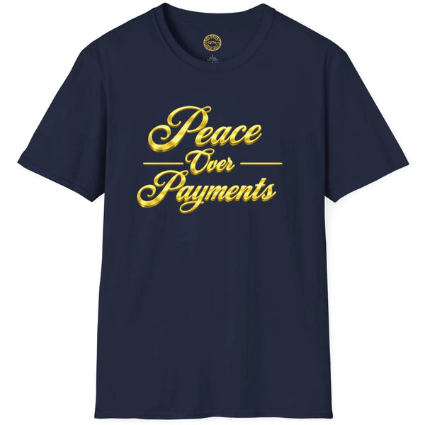 Peace Over Payments T-Shirt T-Shirt Golddust Capital Media