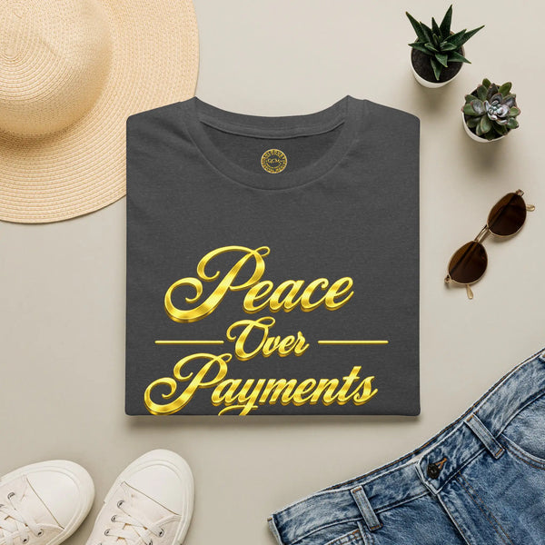 Peace Over Payments T-Shirt T-Shirt Golddust Capital Media