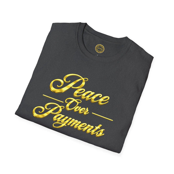 Peace Over Payments T-Shirt T-Shirt Golddust Capital Media