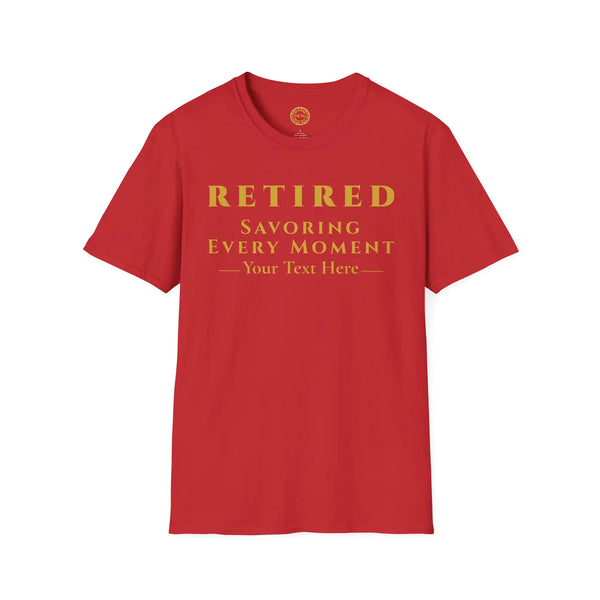 Retired Savoring Every Moment T-Shirt | Personalized for Intentional Living Retirement Celebration T-Shirt Golddust Capital Media