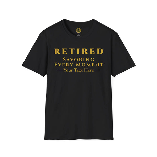 Retired Savoring Every Moment T-Shirt | Personalized for Intentional Living Retirement Celebration T-Shirt Golddust Capital Media