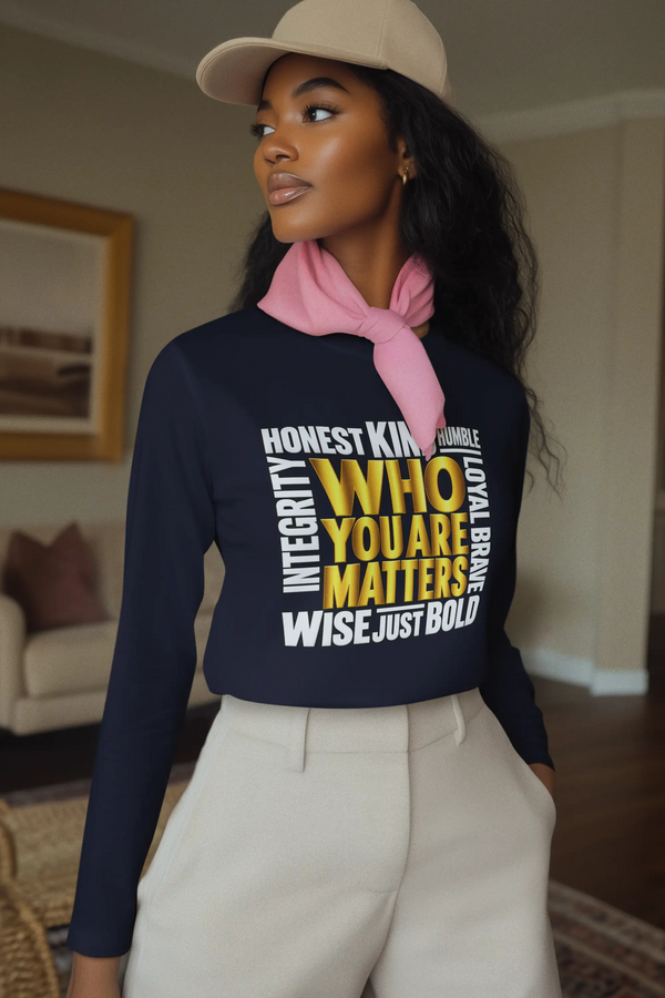 Who You Are Matters Inspirational Long Sleeve Shirt | Honest Kind Humble Brave Wise Integrity Long-sleeve Golddust Capital Media