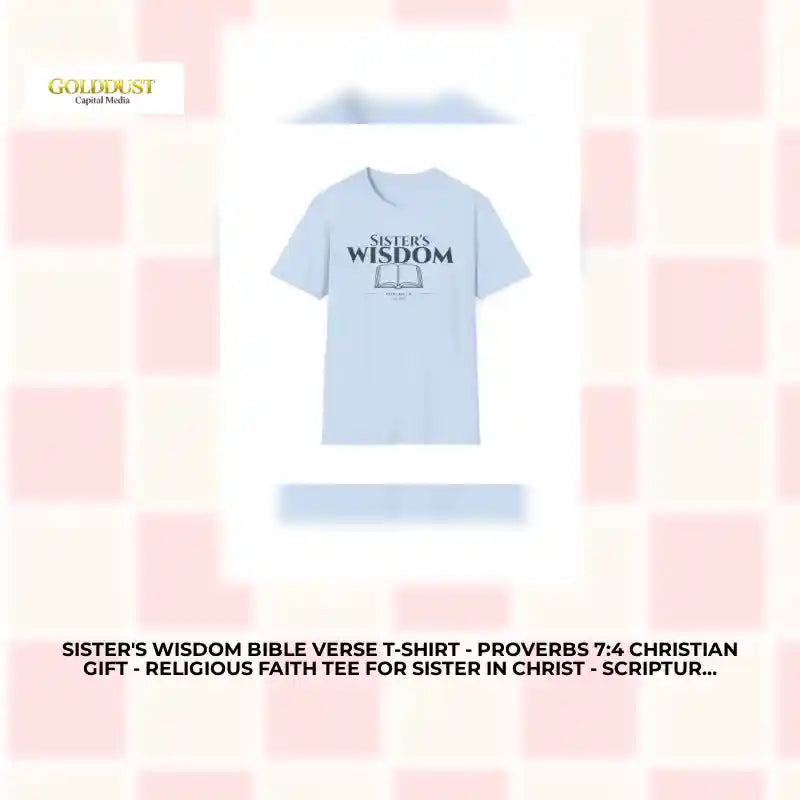 Sister's Wisdom Bible Verse T-Shirt - Proverbs 7:4 Christian Gift - Religious Faith Tee for Sister in Christ - Scripture Apparel for Women by@Outfy