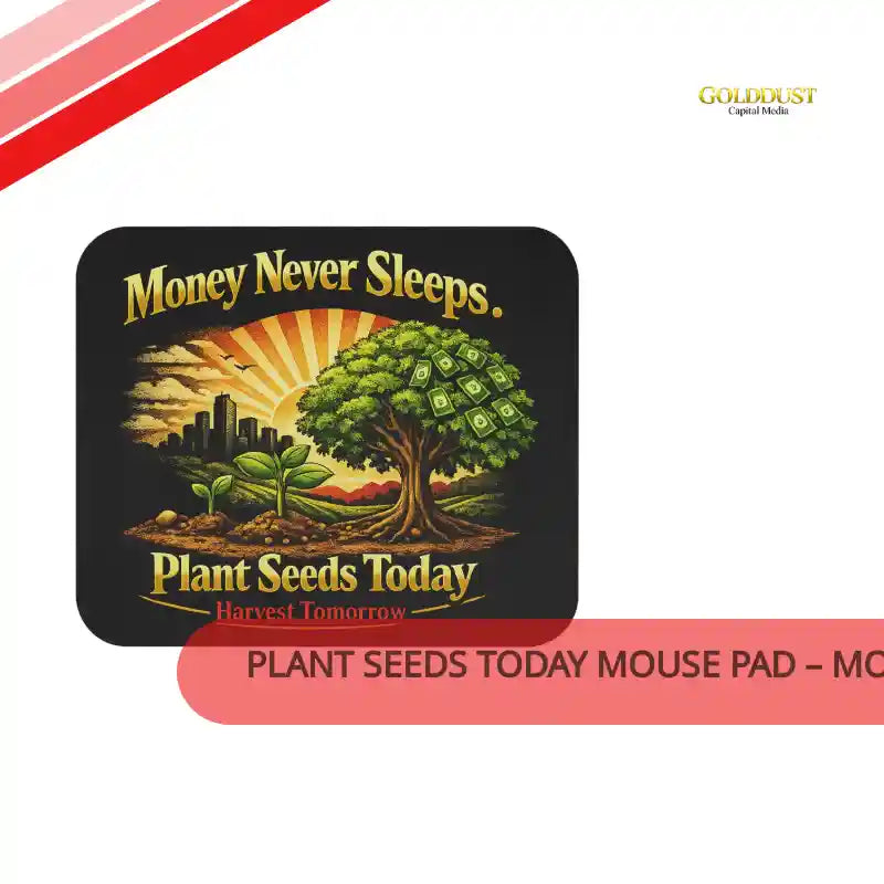 Plant Seeds Today Mouse Pad &ndash; Money Never Sleeps Growth Mindset Desk Mat by@Outfy