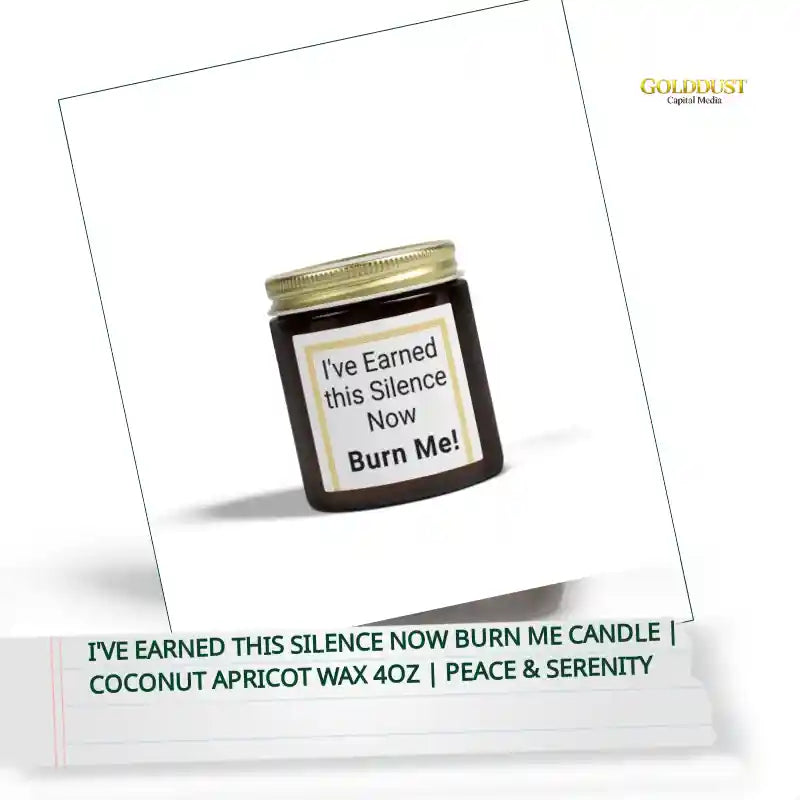I've Earned This Silence Now Burn Me Candle | Coconut Apricot Wax 4oz | Peace &amp; Serenity by@Outfy