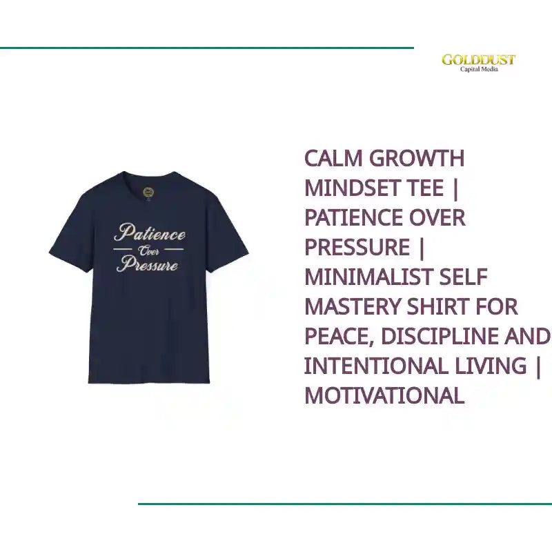 Calm Growth Mindset Tee | Patience Over Pressure | Minimalist Self Mastery Shirt for Peace, Discipline and Intentional Living | Motivational by@Outfy