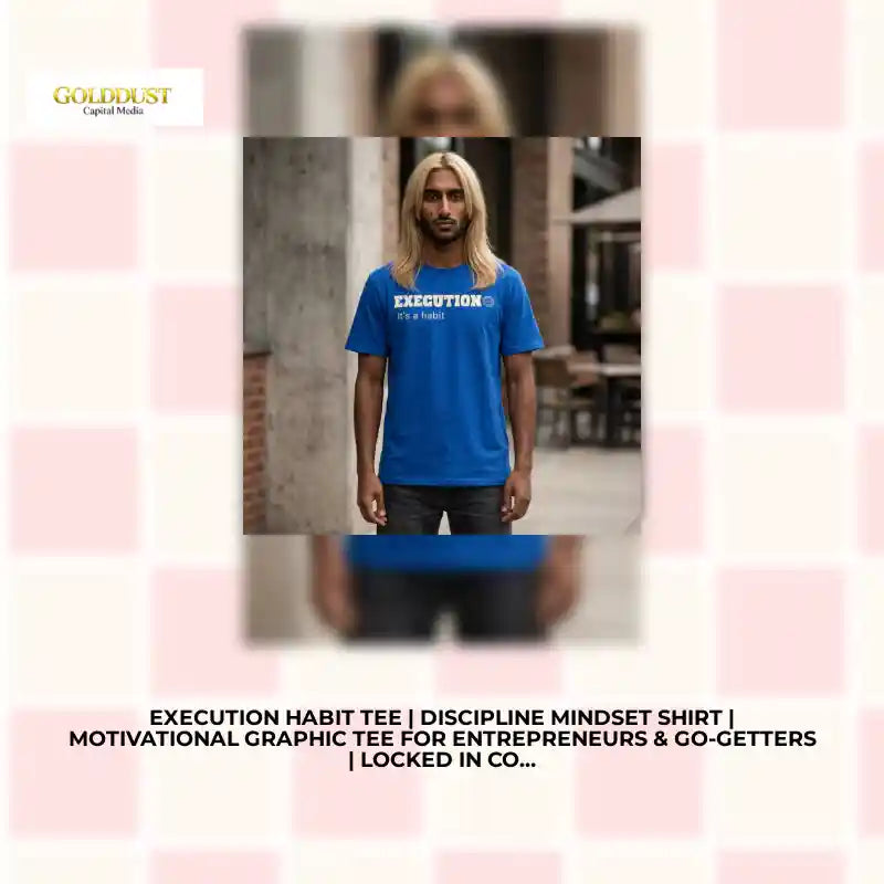 Execution Habit Tee | Discipline Mindset Shirt | Motivational Graphic Tee for Entrepreneurs &amp; Go-Getters | Locked In Collection Apparel by@Outfy