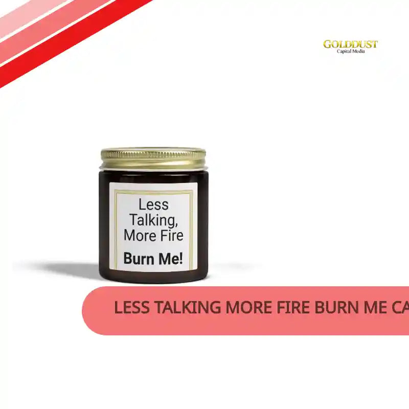 Less Talking More Fire Burn Me Candle | Coconut Apricot Wax 4oz | by@Outfy