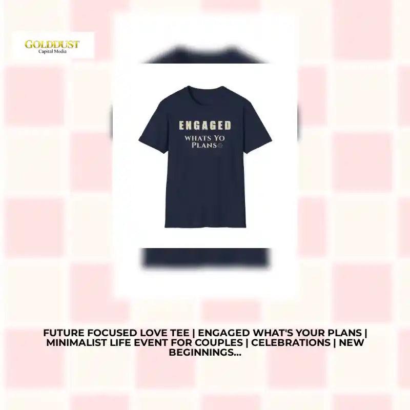 Future Focused Love Tee | Engaged What's Your Plans | Minimalist Life Event for Couples | Celebrations | New Beginnings Engagement Proposal by@Outfy