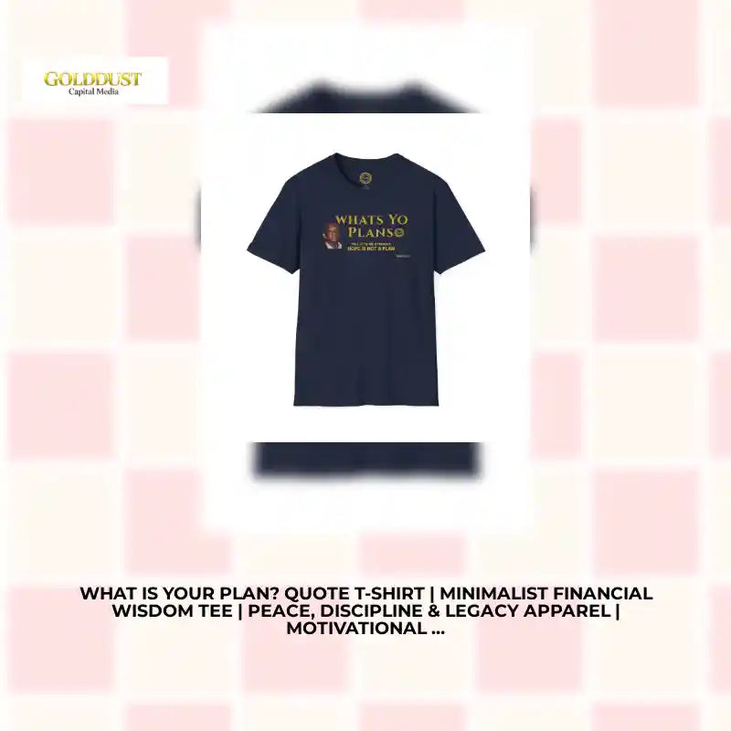 What Is Your Plan? Quote T-Shirt | Minimalist Financial Wisdom Tee | Peace, Discipline & Legacy Apparel | Motivational Money Mindset Shirt by@Outfy