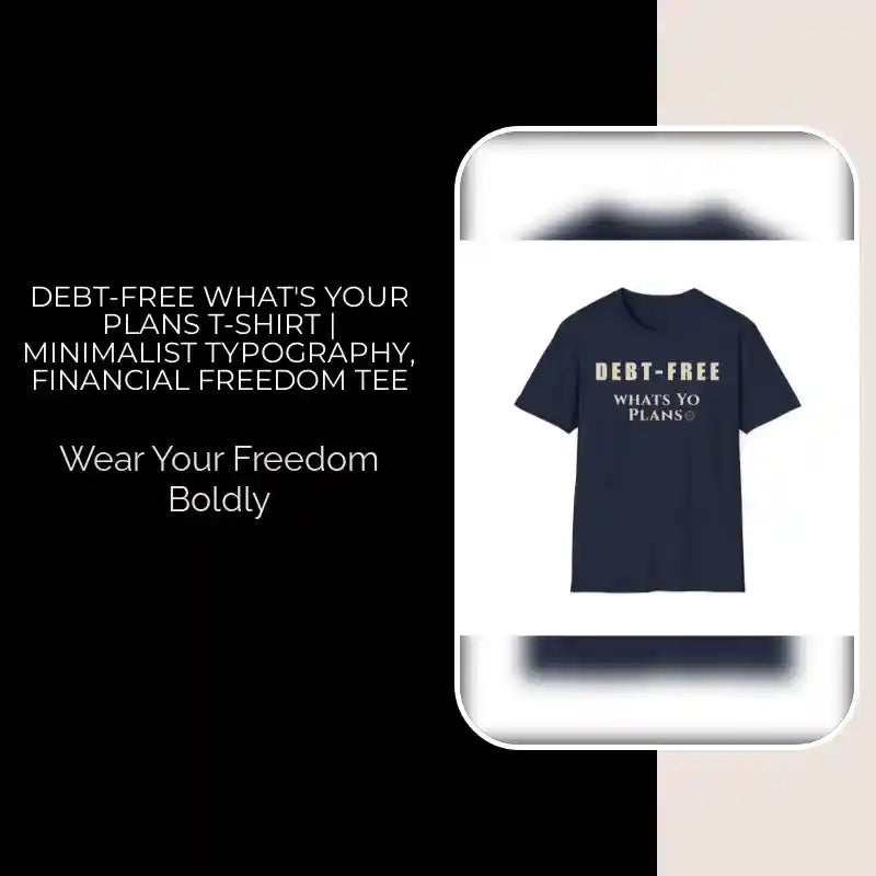 Debt-Free What's Your Plans T-Shirt | Minimalist Typography, Financial Freedom Tee by@Outfy