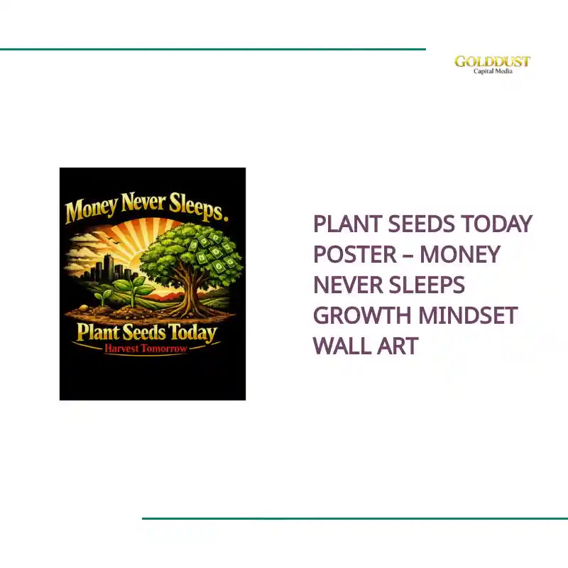 Plant Seeds Today Poster &ndash; Money Never Sleeps Growth Mindset Wall Art by@Outfy