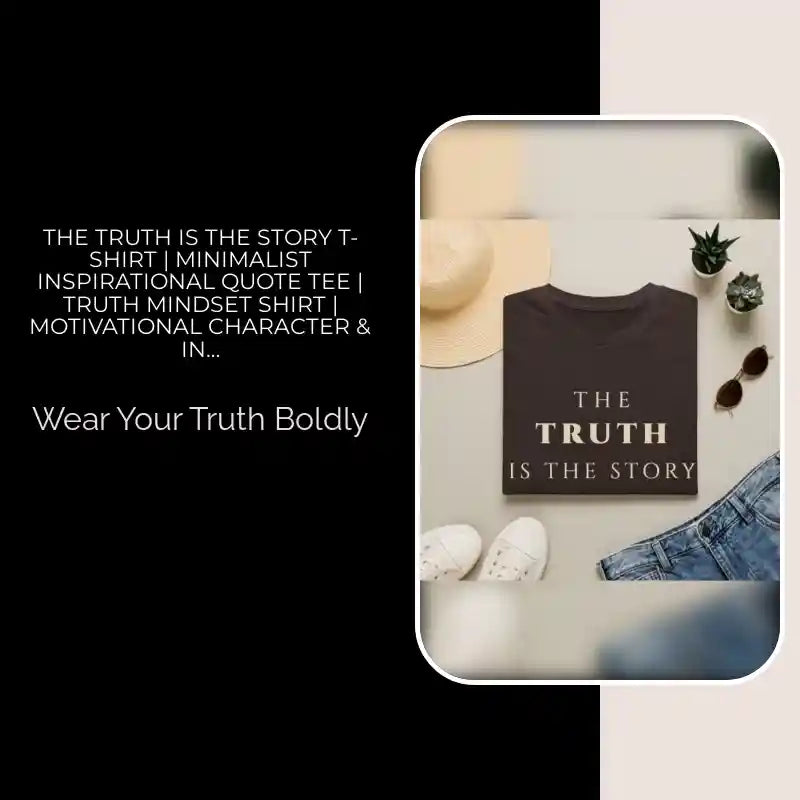 The Truth Is The Story T-Shirt | Minimalist Inspirational Quote Tee | Truth Mindset Shirt | Motivational Character &amp; Integrity Apparel by@Outfy