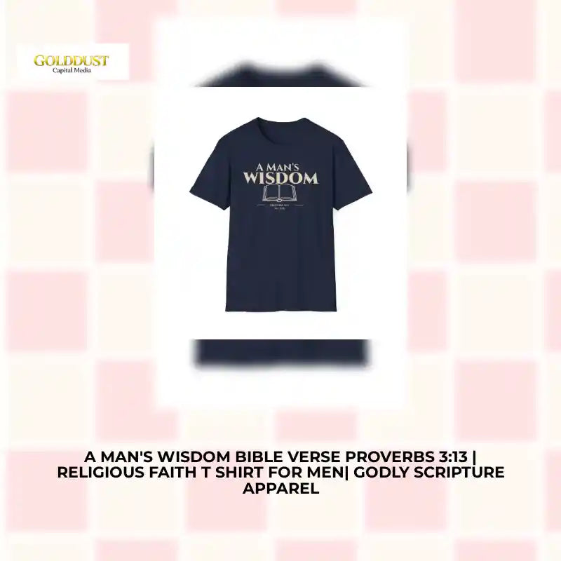 A Man's Wisdom Bible Verse Proverbs 3:13 | Religious Faith T Shirt for Men| Godly Scripture Apparel by@Outfy