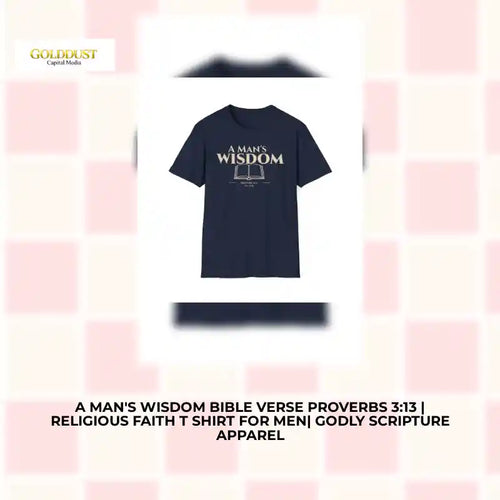A Man's Wisdom Bible Verse Proverbs 3:13 | Religious Faith T Shirt for Men| Godly Scripture Apparel by@Outfy