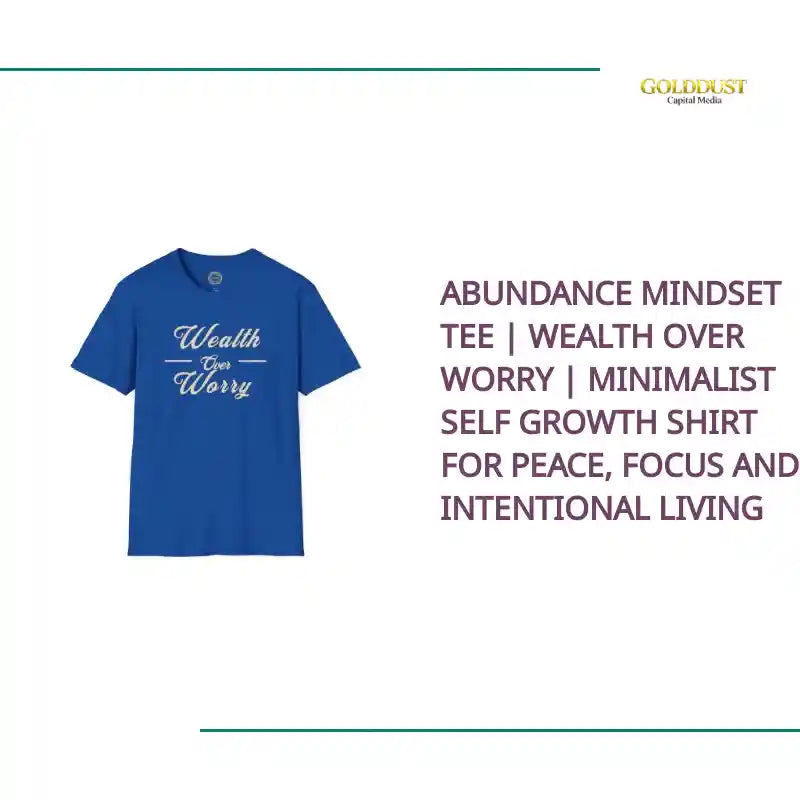 Abundance Mindset Tee | Wealth Over Worry | Minimalist Self Growth Shirt for Peace, Focus and Intentional Living by@Outfy